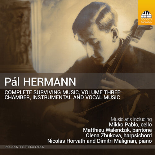 P. Hermann: Complete Surviving Music, Vol. 3 / Pablo, Zhukova, Horvath, Malignan