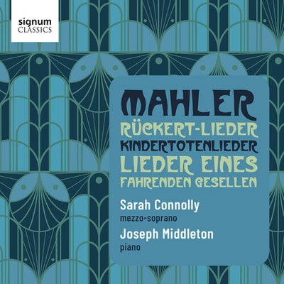 Mahler: Lieder / Sarah Connolly, Joseph Middleton