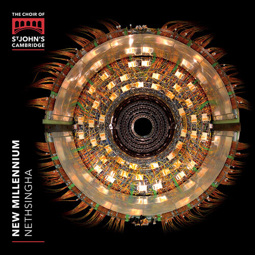 New Millennium / Nethsingha, Choir of St John's College Cambridge