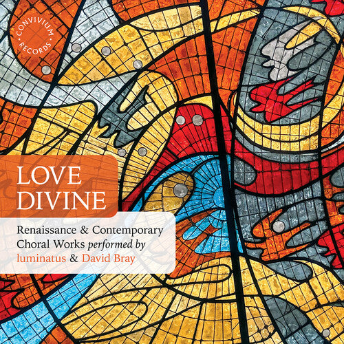 Love Divine - Renaissance & Contemporary Choral Works