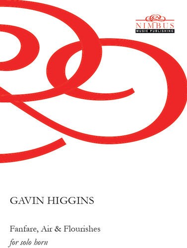 Higgins: Fanfare, Air & Flourishes for solo horn