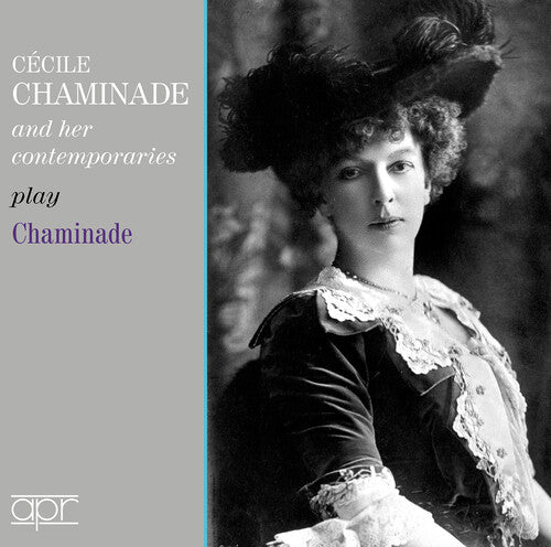 Cecile Chaminade & Her Contemporaries Play Chaminade