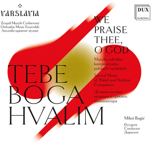 WE PRAISE THEE, O GOD - Sacred Music of Polish & Serbian Com