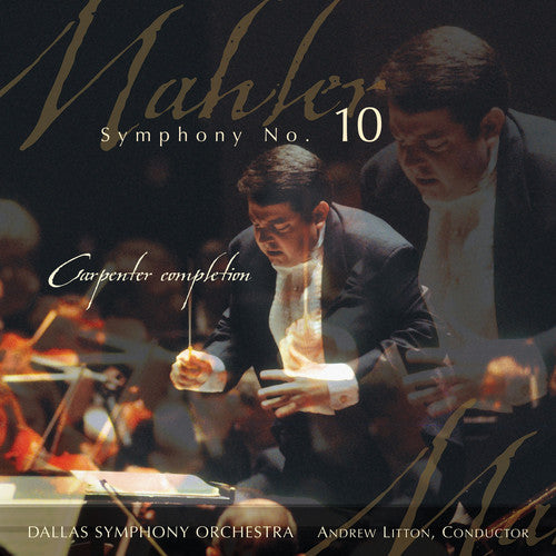 Mahler: Symphony No 10 (Carpenter Edition) / Litton, Dallas