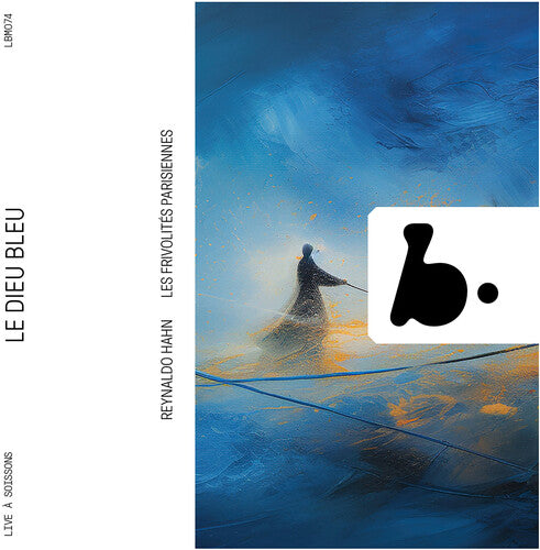 Reynaldo Hahn: Le Dieu Bleu
