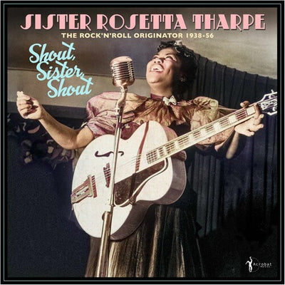 SHOUT SISTER SHOUT: ROCK 'N' ROLL ORIGINATOR 38-56