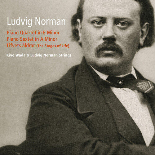 Ludvig Norman: Piano Quartet & Piano Sextet