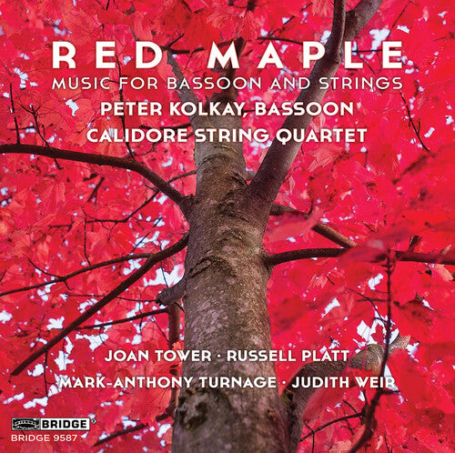 Red Maple - Music for Bassoon & Strings / Kolkay, Calidore String Quartet