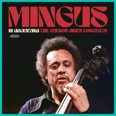 MINGUS IN ARGENTINA: THE BUENOS AIRES CONCERTS