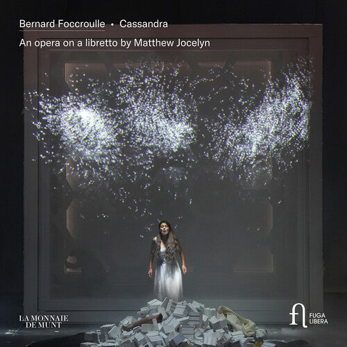 Foccroulle: Cassandra - An Opera on a Libretto by Matthew Jo
