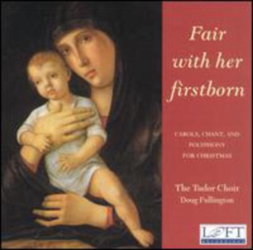 Fair With Her Firstborn - Carols And Polyphony For Christmas