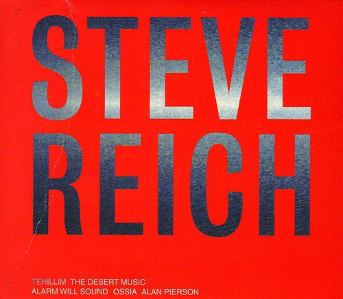 Reich: Tehillim, The Desert Music / A. Pierson, Ossia, Et Al