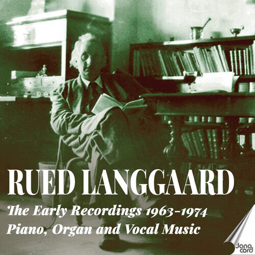 Rued Langgaard: The Early Recordings 1963-1974 - Piano, Orga