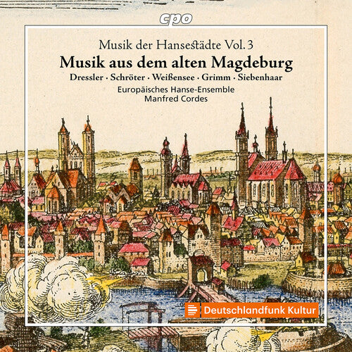 Musik der Hansestadte, Vol. 3 - Musik aus dem alten Magdebur