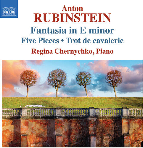 Anton Rubinstein: Fantasia in E Minor, 5 Pieces & Trot de Ca
