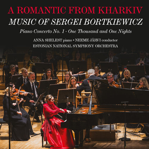 A Romantic from Kharkiv - Music of Sergei Bortkiewicz