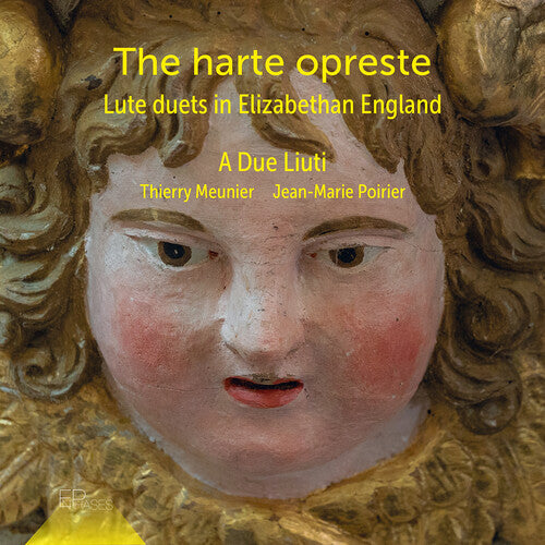 The Harte Opreste - Lute Duets in Elizabethan England