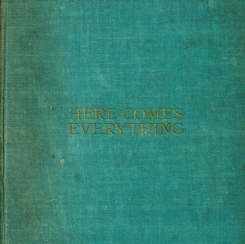 HERE COMES EVERYTHING