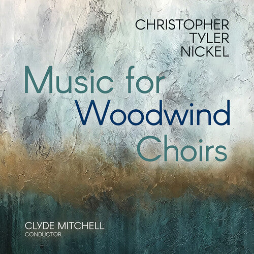 Christopher Tyler Nickel: Music for Woodwind Choirs
