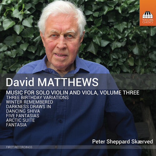 David Matthews: Music for Solo Violin and Viola, Vol. 3