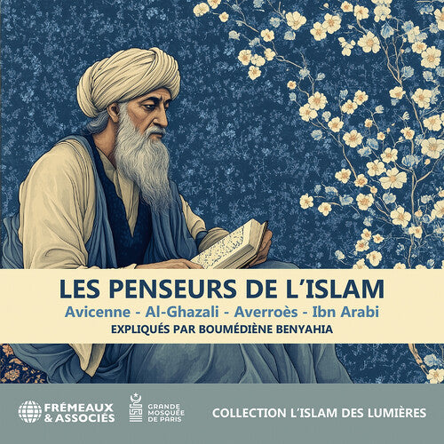 Les Penseurs de l’islam - Avicenne; Al-ghazali; Averroes; Ib