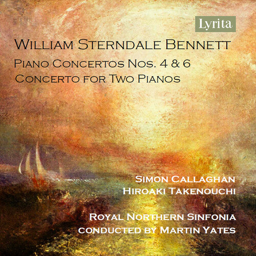 William Sterndale Bennett: Piano Concerto Nos. 4 & 6 and Con