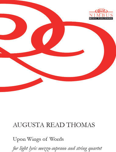 Augusta Read Thomas: Upon Wings of Words for light lyric mez