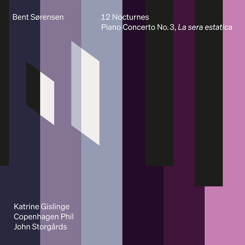 Bent Sorensen: 12 Nocturnes & Piano Concerto No. 3, La sera