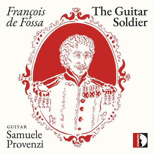 Francois De Fossa: The Guitar Soldier - Samuele Provenzi