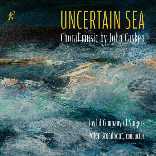 Uncertain Sea - Choral music by John Casken