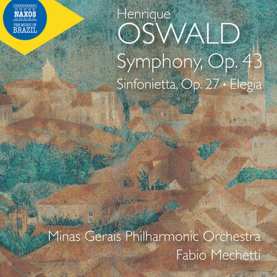 Oswald: Symphony, Op. 43; Sinfonietta, Op. 27; Elegia