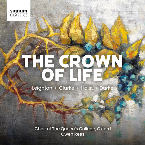 The Crown of Life: Leighton, Clarke, Holst, Darke