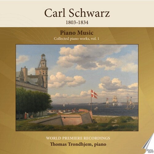 Carl Schwarz – Collected Piano Works, Vol. 1