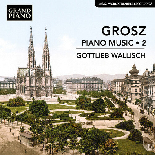 Grosz: Piano Music, Vol. 2