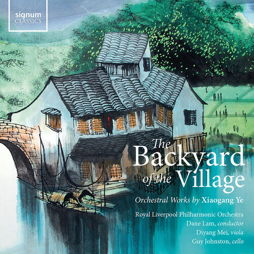 The Backyard of the Village – Orchestral works by Xiaogang Y