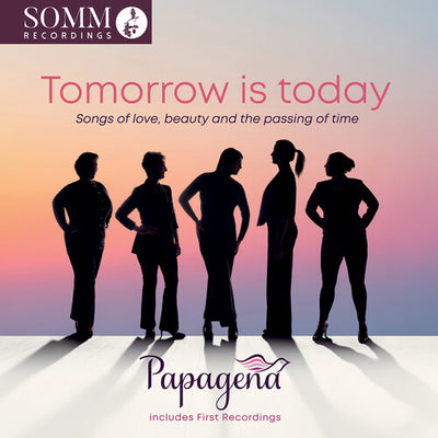 Tomorrow is today - Songs of love, beauty and the passing of