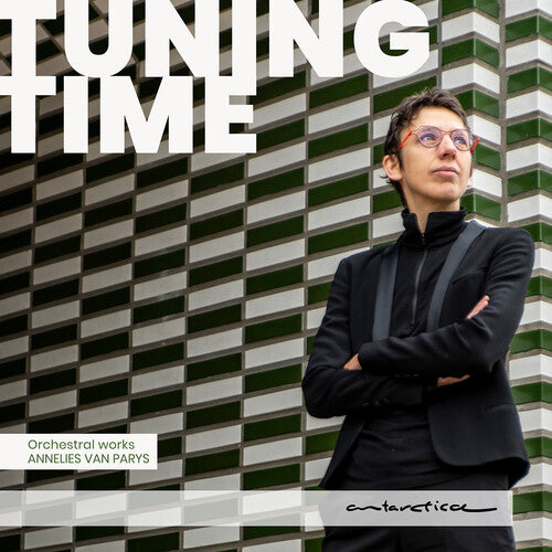 Tuning Time - Orchestral Works by Annelies Van Parys