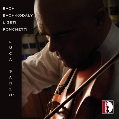 Bach-Kodaly-Ligeti-Ronchetti - Luca Sanzo (violin)