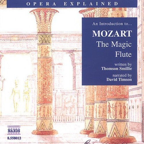 Opera Explained - An Introduction To Mozart: The Magic Flute