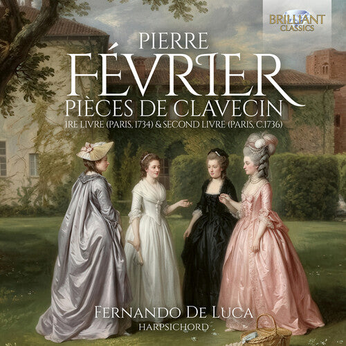 Fevrier: Pieces de Clavecin, 1re livre (Paris, 1734) & Secon