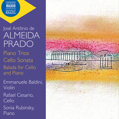 Almeida Prado: Piano Trios; Cello Sonata; Balada for Cello a