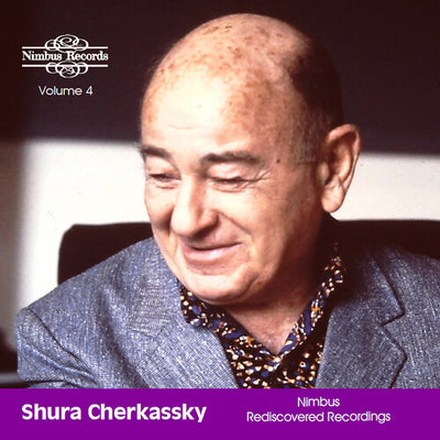 Shura Cherkassky: Nimbus Rediscovered Recordings, Vol. 4