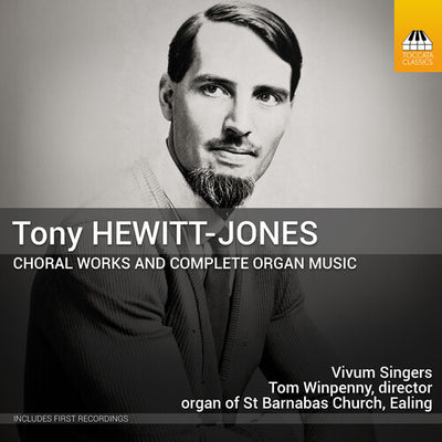 Tony Hewitt-Jones: Choral Works and Complete Organ Music