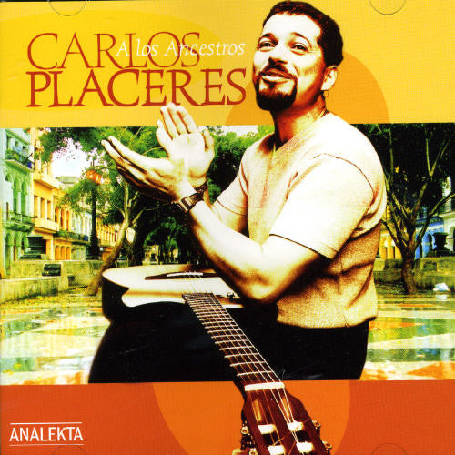 Carlos Placeres: A Los Ancestros