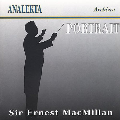 MACMILLAN: Sir Ernest MacMillan - Portrait
