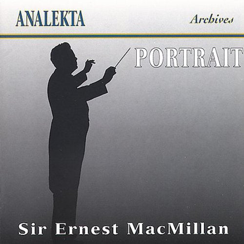 MACMILLAN: Sir Ernest MacMillan - Portrait