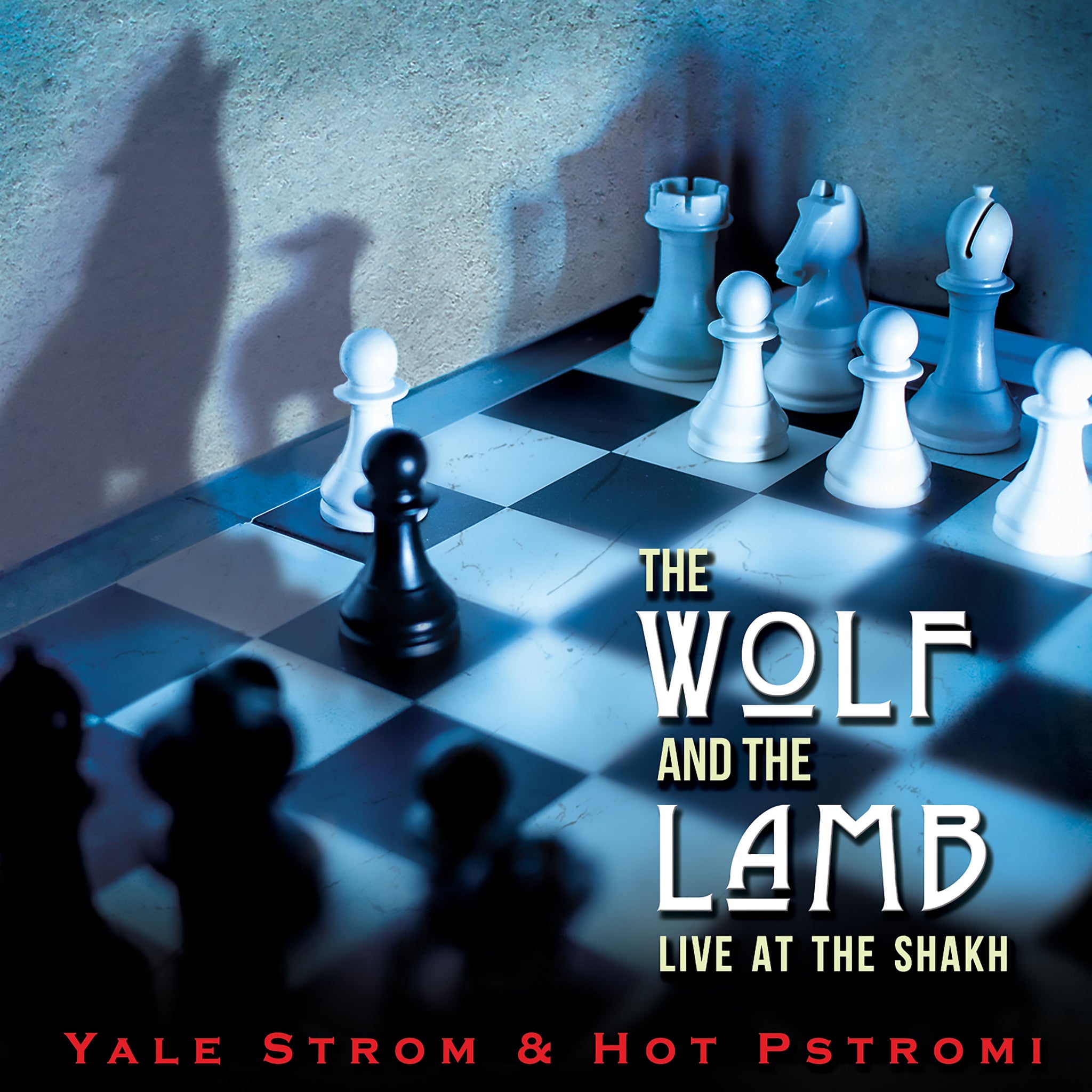 The Wolf & the Lamb - Live at the Shakh / Yale Strom, Hot Pstromi