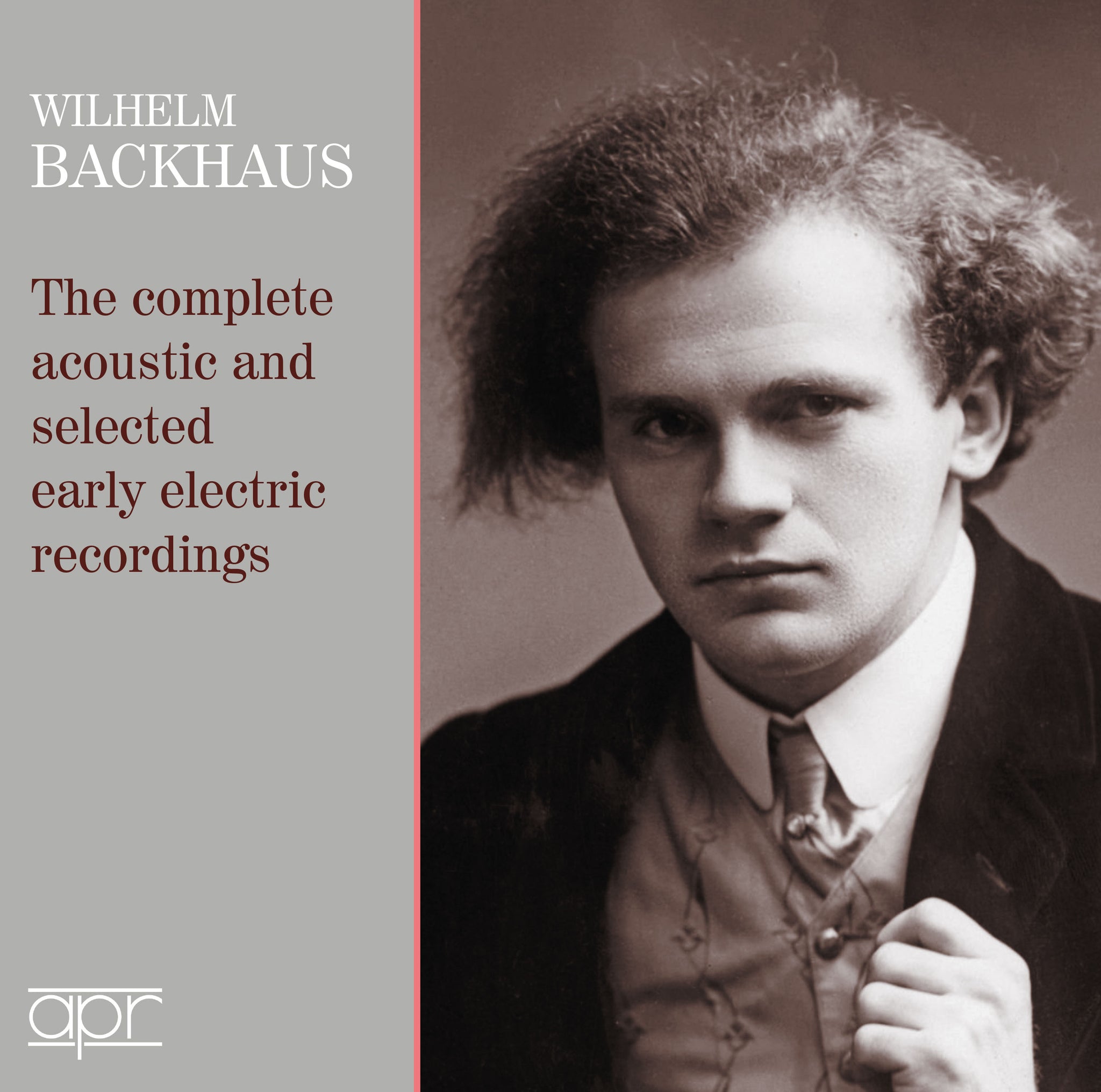 Wilhelm Backhaus - The Complete Acoustic & Selected Early Electric Recordings