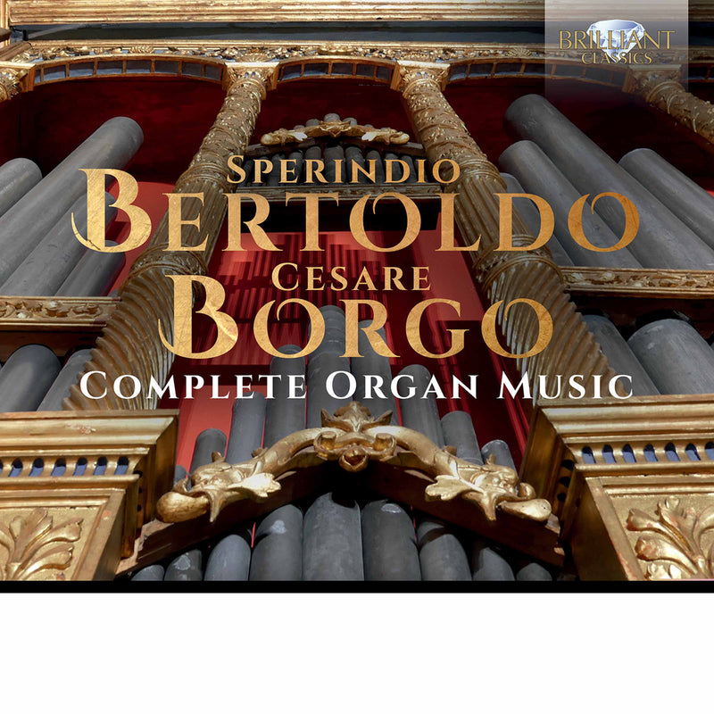 Bertoldo & Borgo: Complete Organ Music / Manuel Tomadin