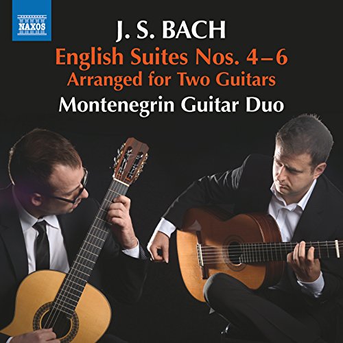 Bach: English Suites Nos. 4-6 / Montenegrin Guitar Duo